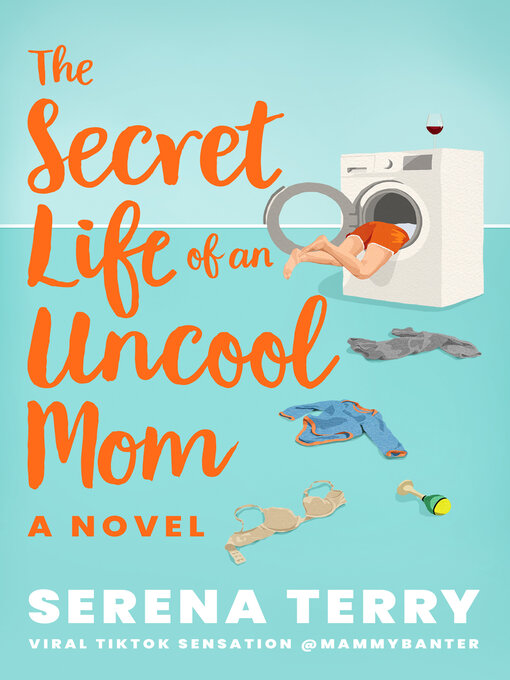 Title details for The Secret Life of an Uncool Mom by Serena Terry - Available